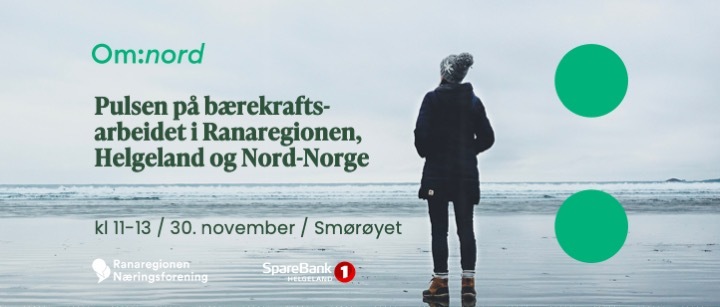 Om:Nord / Pulsen på bærekraftsarbeidet i Ranaregionen, Helgeland og Nord-Norge